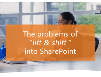 The problems of “Lift & Shift” into SharePoint
